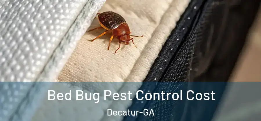  Bed Bug Pest Control Cost Decatur-GA