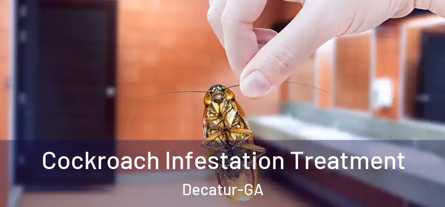 Cockroach Infestation Treatment Decatur-GA