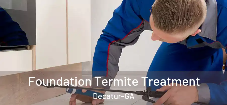 Foundation Termite Treatment Decatur-GA