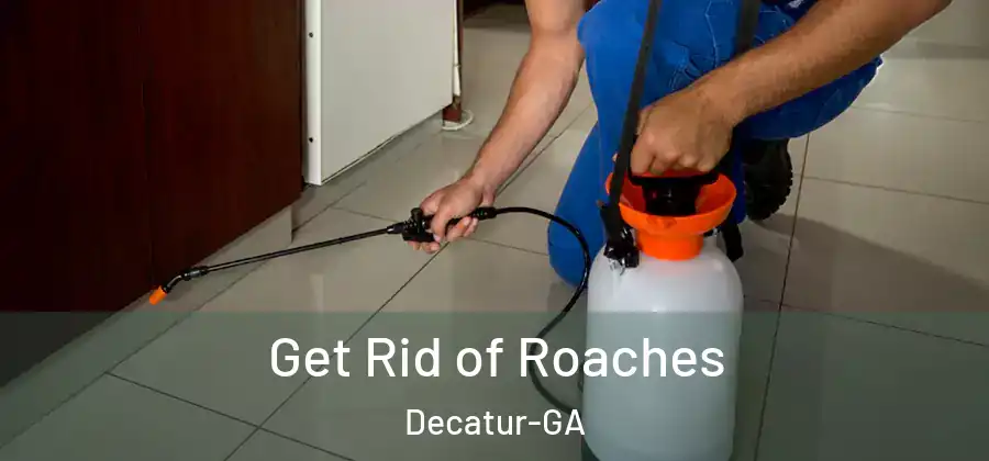 Get Rid of Roaches Decatur-GA