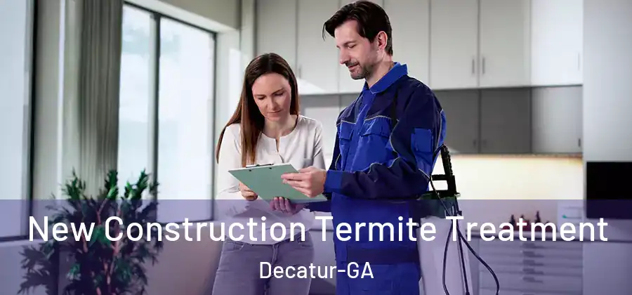 New Construction Termite Treatment Decatur-GA