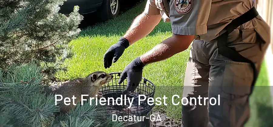 Pet Friendly Pest Control Decatur-GA