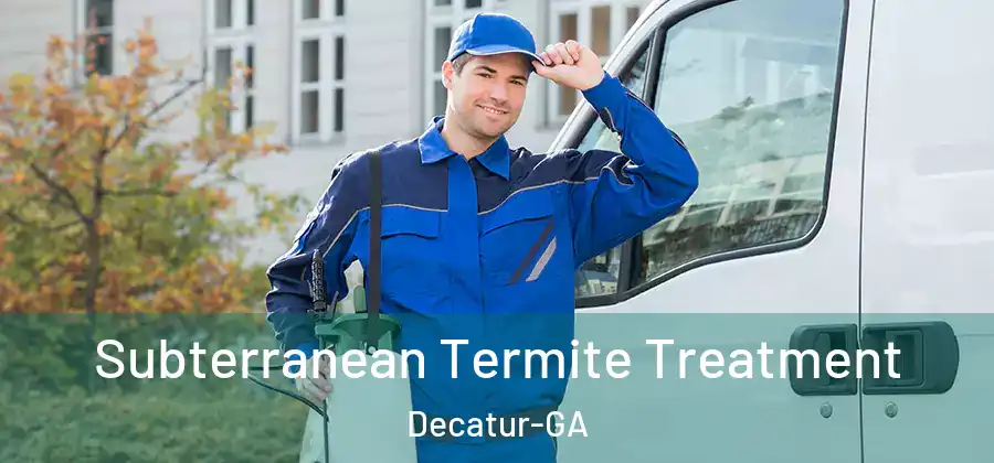 Subterranean Termite Treatment Decatur-GA