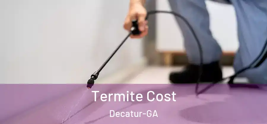 Termite Cost Decatur-GA