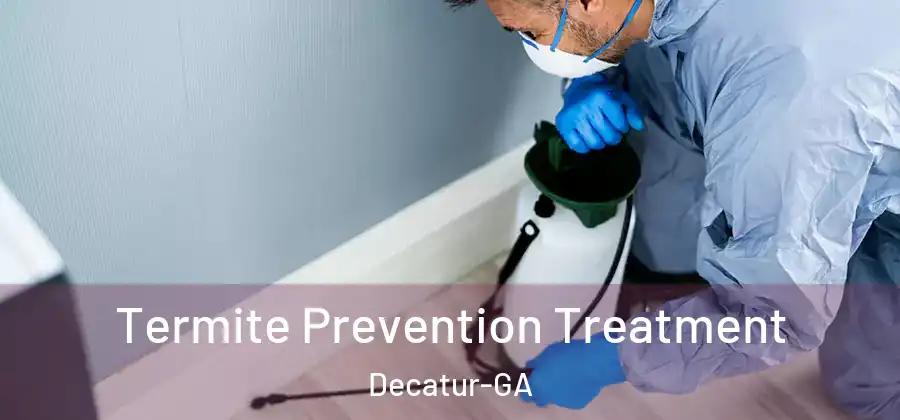  Termite Prevention Treatment Decatur-GA